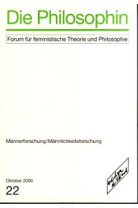 Die Philosophin Nr. 22. Forum für feministische Theorie und Philosophie: - Männerforschung / Männlichkeitsforschung.