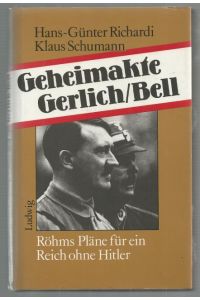 Geheimakte Gerlich/Bell.   - Röhms Pläne für ein Reich ohne Hitler.