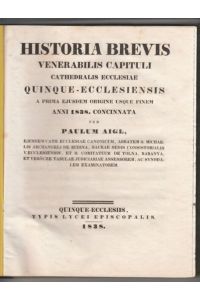 Historia brevis venerabilis capituli cathedralis ecclesiae Quinque-Ecclesiensis a prima ejusdem origine usque finem anni 1838, concinnata.