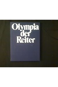Olympia der Reiter.   - Das offizielle Dokumentarwerk der Deutschen Reiterlichen Vereinigung e.V. über die Olympischen Reitwettbewerbe in Montreal '76.