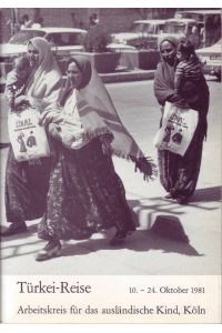 Türkei-Reise 10. -24. Oktober 1981; Dokumentation einer Bildungsreise des AaK e. V. , Köln