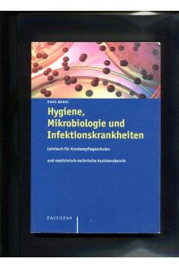 Hygiene, Mikrobiologie und Infektionskrankheiten Lehrbuch für Krankenpflegeschulen und medizinisch-technische Assistenzberufe  - Facultas Krankenpflege 5 Auflage
