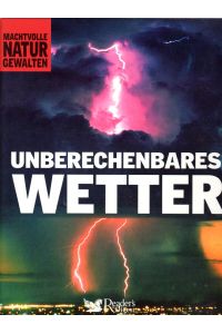 Unberechenbares Wetter.   - [Übers.:. Red.: AFR-Text-Edition], Machtvolle Naturgewalten. Überwiegend illustriert, mit graph. Darstellungen.