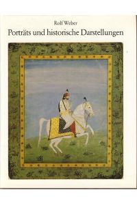 Porträts und historische Darstellungen in der Miniaturensammlung des Museums für Indische Kunst Berlin.   - Veröffentlichungen des Museums für Indische Kunst Bd. 6.