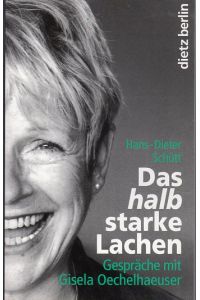 Das halbstarke Lachen.   - Gespräche mit Gisela Oechelhaeuser.