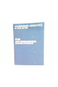 Ethik und Kommunikation - Fernsehbild und Wirklichkeit : Hohenheimer Medientage 24. bis 26. Juni 1981