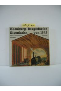 Hamburg-Bergedorfer Eisenbahn von 1842.   - Herausgegeben vom Kultur und Geschichtskontor