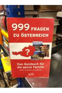 999 Fragen zu Österreich  - Das Quizbuich für die ganzen Familie - Fakten, Anekdoten und Legenden
