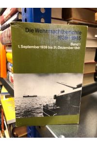 Die Wehrmachtberichte 1939-1945  - Band 1: 1. September 1939 bis 31. Dezember 1941