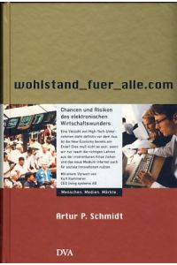 Wohlstand_fuer_alle. com. Chancen und Risiken des elektronischen Wirtschaftswunders.