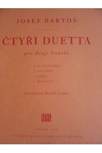 Ctyri Duetta pro dvoje housle. Op. 1. Ausgabe für 2 Violinen. Mit 4 mehrsätzigen Duetten: Studentské/Intimni/Jarni/Junacké. Rev. und mit einem Vorwort (tschechisch) von Bedrich Voldan. 2 Stimmhefte (= komplett).