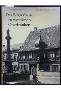 Das Bürgerhaus im westlichen Oberfranken.   - (= Das deutsche Bürgerhaus, Band 27).