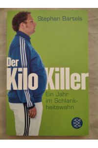 Der Kilo-Killer : ein Jahr im Schlankheitswahn.   - Fischer