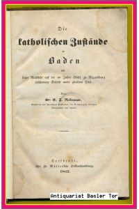 Die katholischen Zustände in Baden mit steter Rücksicht auf die im Jahre 1841 zu Regensburg erschienene Schrift unter gleichem Titel.