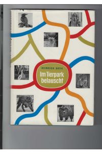 Im Tierpark belauscht.   - Berliner Tierpark-Buch, Nr. 8. Mit 38 Abbildungen in Schwarzweiß und 42 Textzeichnungen.