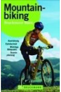 Mountainbiking : [Ausrüstung, Fahrtechnik, wichtige Bikeparks, Tourenplanung].   - Bruckmann basic