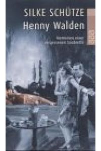 Henny Walden : Memoiren einer vergessenen Soubrette.   - Rororo