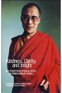 Kindness, Clarity, and Insight. The Fourteenth Dalai Lama His Holiness Tenzin Gyatso.