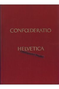 Confoederatio Helvetica. Die vielgestaltige Schweiz. 2 Bände.