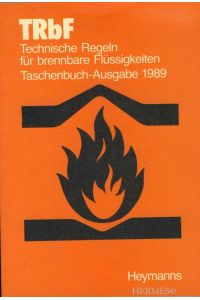 TRbF - Technische Regeln für brennbare Flüssigkeiten.   - Taschenbuch-Ausgabe 1989. Stand der abgedruckten TRbF: Oktober 1989