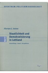 Staatlichkeit und Demokratisierung in Lettland : Entwicklung - Stand - Perspektiven.   - Spektrum Politikwissenschaft 41.
