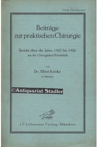 Beiträge zur praktischen Chirurgie. Bericht über die Jahre 1923 bis 1926 aus der chirurgischen Privatklinik von Dr. Krecke in München. 2 Bände.