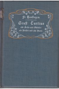 Ernst Curtius  - als Sohn und Schüler, als Meister und als Mann