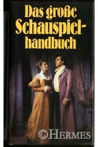 Das große Schauspiel-Handbuch.   - [Schauspielhandbuch].