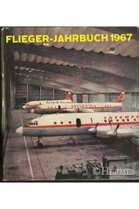 Flieger-Jahrbuch 1967.   - Eine internationale Umschau der Luft- und Raumfahrt.