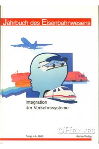 Jahrbuch des Eisenbahnwesens.   - Folge 44 - 1993. Integration der Verkehrssysteme.