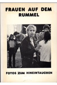 Frauen auf dem Rummel.   - Fotos zum Hineintauchen. Katalog zur Ausstellung 15.5. - 16.6.1984, Fotogalerie im Wedding. ( s/w Fotos).