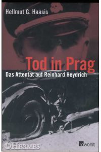 Tod in Prag.   - Das Attentat auf Reinhard Heydrich.