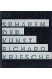 Richard Kriesche. Sphären der Kunst.   - Ausstellungskurator: Werner Fenz.