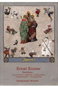 Ernst Kutzer - Nachlass. Illustrationen - Bildnisse - Landschaften, Studienarbeiten u. Kunstgewerbe. 92 Abbildungen, 32 in Farbe.