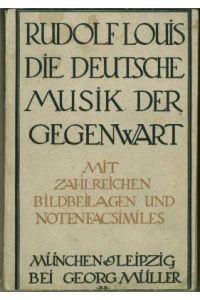 Die deutsche Musik der Gegenwart. Mit 15 Porträts und Notenfaksimiles.