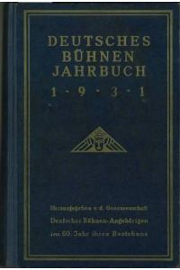 Deutsches Bühnen-Jahrbuch 1931. Theatergeschichtliches Jahr- und Adressenbuch. Gegründet 1889. 42. Jg. 1931. Herausgegeben im 60. Jahr ihres Bestehens.