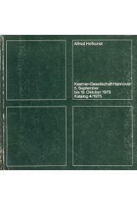 Alfred Hofkunst.   - Katalog zur Ausstellung: 5. September bis 19. Oktober 1975, Kestner-Gesellschaft, Hannover.