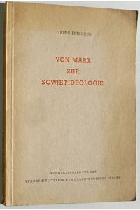Von Marx zur Sowjetideologie.   - Sonderausgabe für das Bundesministerium für Gesamtdeutsche Fragen.