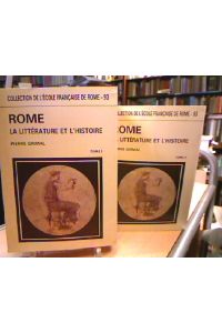 Rome. 2 Bände.   - La Littérature et L'Histoire. Collection de L'École française de Rome - 93. Tome I + II.