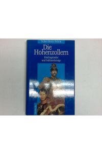 Die Hohenzollern. Reichsgründer und Soldatenkönige