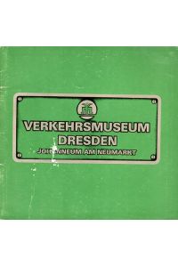 Verkehrsmuseum Dresden, Johanneum am Neumarkt.   - Mit Abbildungen.