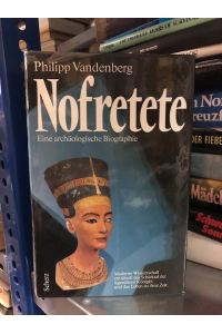 Nofretete  - Eine archäologische Biographie