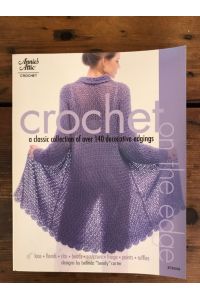 Crochet on the Edge: A Classic Collection of Over 140 Decorative Edgings (Annie's Attic Crochet)