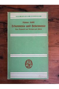 Erkenntnis und Bekenntnis: Kernsätze aus den Werken und Reden ausgewählt von Georg v. Kommerstädt