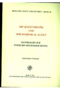 Die qudat Dimasq und der madhab al-Auza'i. Materialien zur syrischen Rechtsgeschichte.   - Beiruter Texte und Studien (BTS) 46.