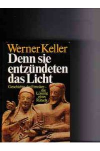 Denn sie entzündeten das Licht : Geschichte d. Etrusker, die Lösung e. Rätsels  - Werner Keller