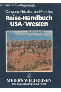 Reise-Handbuch USA.   - Westen : Canyons, Grizzlies und Pueblos ; aktuelle Informationen und Reisetips für bekannte und unbekannte Gebiete zwischen Pazifik und Rocky Mountains /