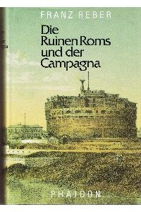 Die Ruinen Roms und der Campagna.