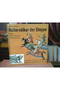 Reitervölker der Steppe.   - Aufstieg, Glanz und Untergang der Steppenkultur.