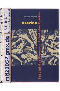 Aretino - Freund der Frauen, Feind der Fürsten.   - Werkausgabe.  Hrsg. v. Helene Harth u. Sabine Zangenfeind.